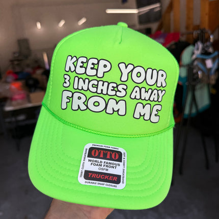 Keep Your 3 Inches Away From Me Trucker Hat