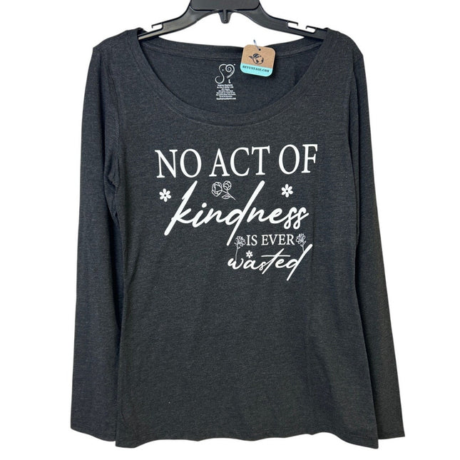 New Handprinted Womens Large No Act Of Kindness Is Ever Wasted Long Sleeve Tee