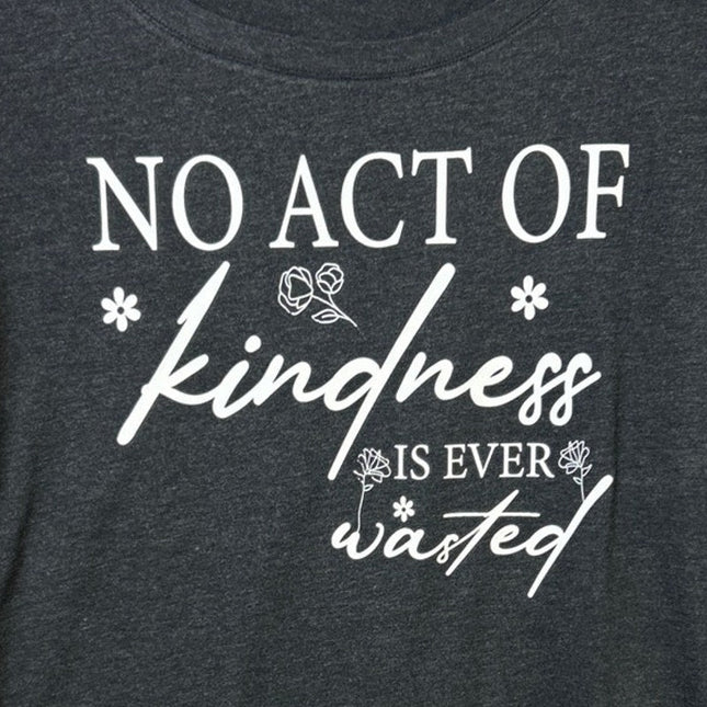 New Handprinted Womens Large No Act Of Kindness Is Ever Wasted Long Sleeve Tee