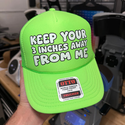 Keep Your 3 Inches Away From Me Trucker Hat