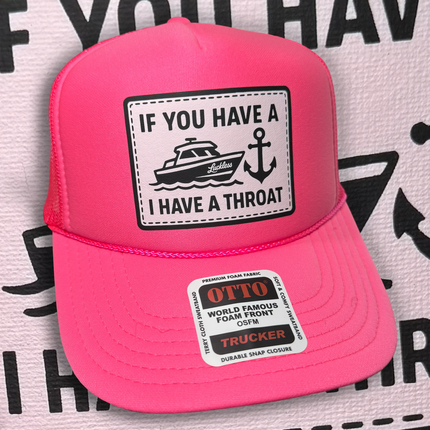 If You Have A Boat I Have A Throat Trucker Hat