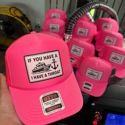 If You Have A Boat I Have A Throat Trucker Hat
