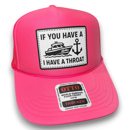 If You Have A Boat I Have A Throat Trucker Hat