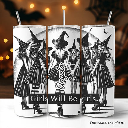 Girls Will Be Girls 20oz Personalized Tumbler With Lid and Stainless Steel Straw, Empowered Women Witchy Halloween Gift Cup