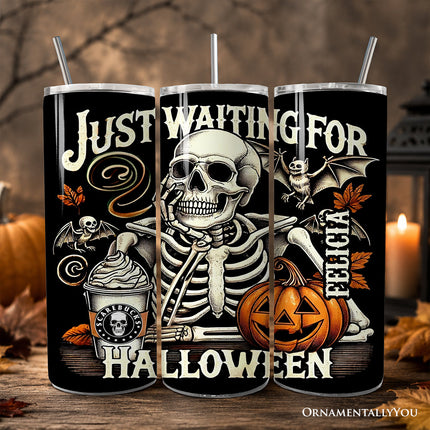 Waiting For Halloween 20oz Personalized Tumbler With Lid and Stainless Steel Straw, Funny Skeleton Gift Cup