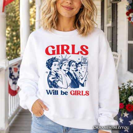 Girls Will Be Girls Patriotic Sweatshirt, 4th of July Vintage Feminist Sweater