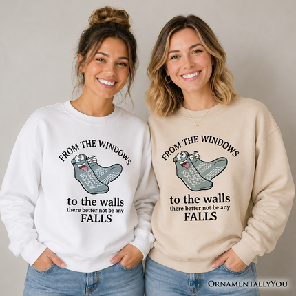 From The Windows To The Walls No Falls Socks Sweatshirt, Funny Quote Sweater
