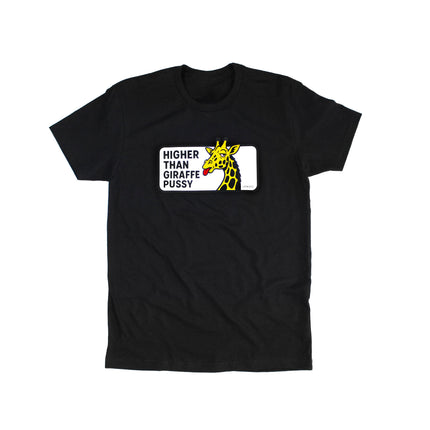 Higher Than Giraffe Pussy | Tee