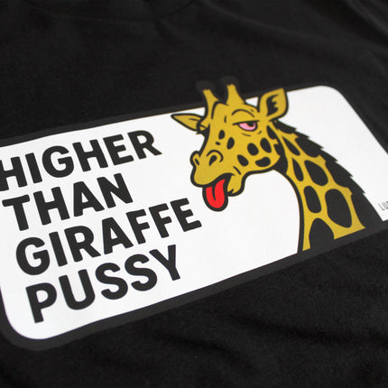 Higher Than Giraffe Pussy | Tee