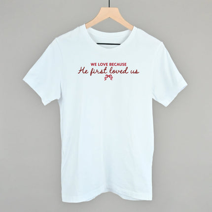 We Love Because He First Loved Us