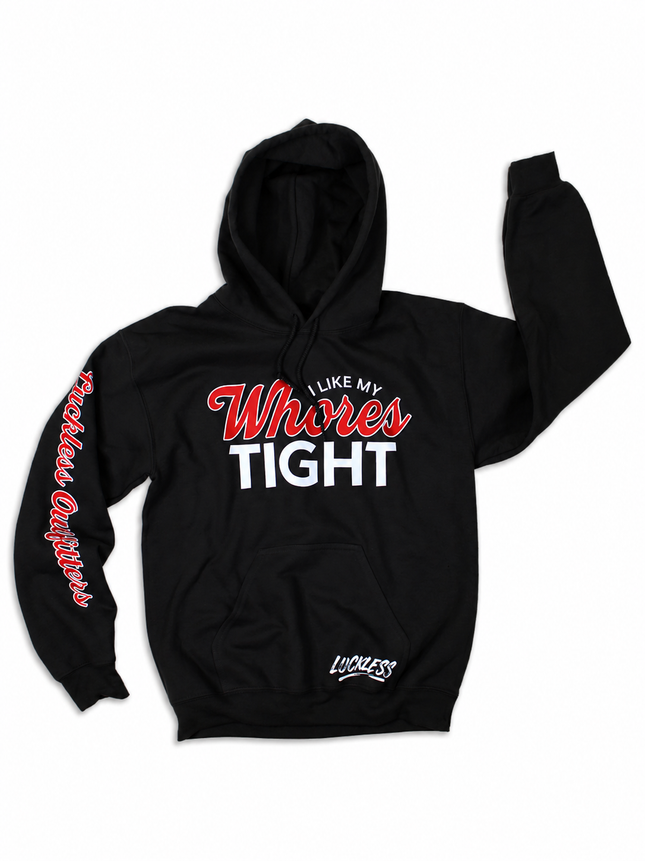 I Like My Whores Tight Hoodie