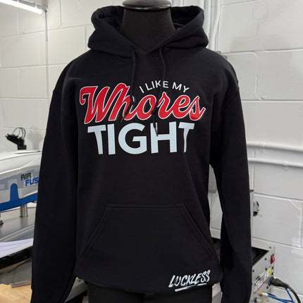 I Like My Whores Tight Hoodie