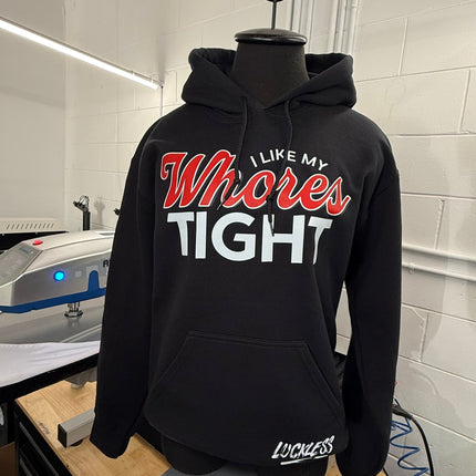 I Like My Whores Tight Hoodie