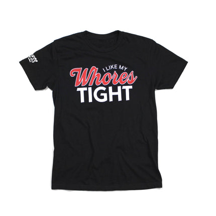 I Like My Whores Tight Tee