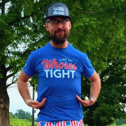 I Like My Whores Tight Tee