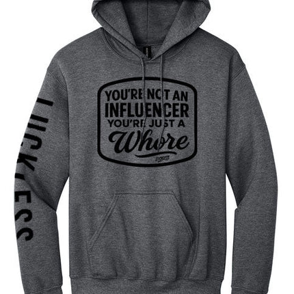 You're Not An Influencer You're Just A Whore Hoodie