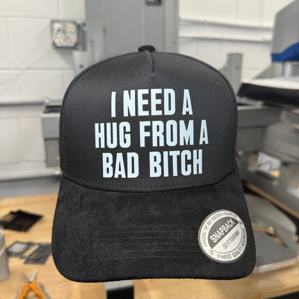 I Need A Hug From A Bad Bitch Suede Hat
