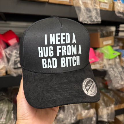I Need A Hug From A Bad Bitch Suede Hat