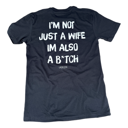 I'm Not Just A Wife I'm Also A Bitch Tee