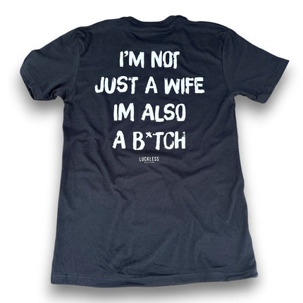 I'm Not Just A Wife I'm Also A Bitch Tee