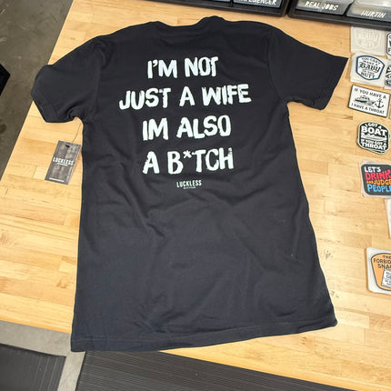 I'm Not Just A Wife I'm Also A Bitch Tee