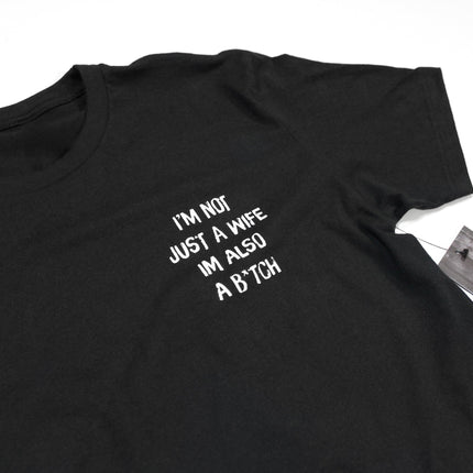 I'm Not Just A Wife I'm Also A Bitch Tee