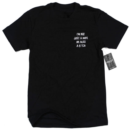 I'm Not Just A Wife I'm Also A Bitch Tee