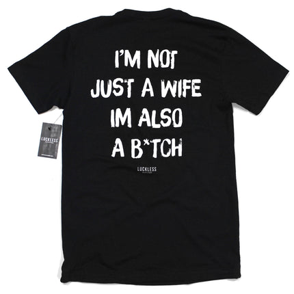 I'm Not Just A Wife I'm Also A Bitch Tee