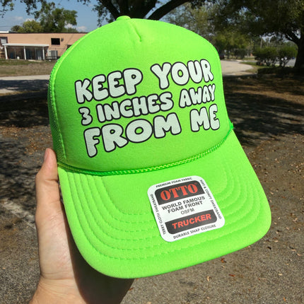 Keep Your 3 Inches Away From Me Trucker Hat