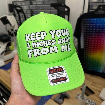 Keep Your 3 Inches Away From Me Trucker Hat