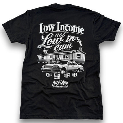 Low Income Not Low In Cum Tee