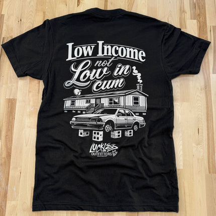 Low Income Not Low In Cum Tee