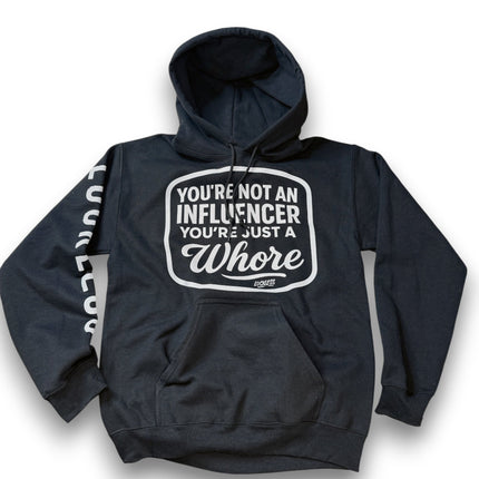 You're Not An Influencer You're Just A Whore Hoodie