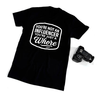 You're Not An Influencer You're Just A Whore | Tee