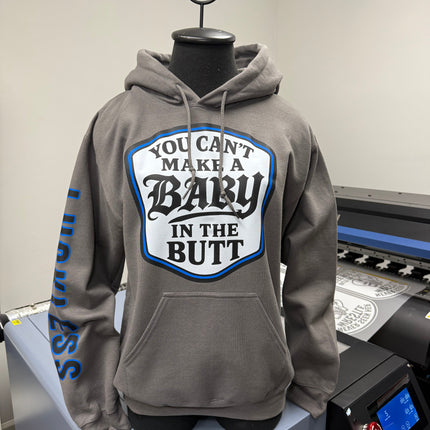You Can't Make A Baby In The Butt Hoodie