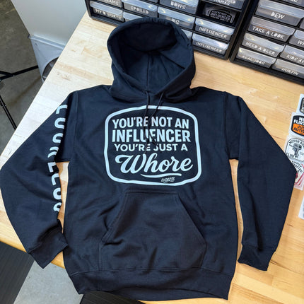 You're Not An Influencer You're Just A Whore Hoodie