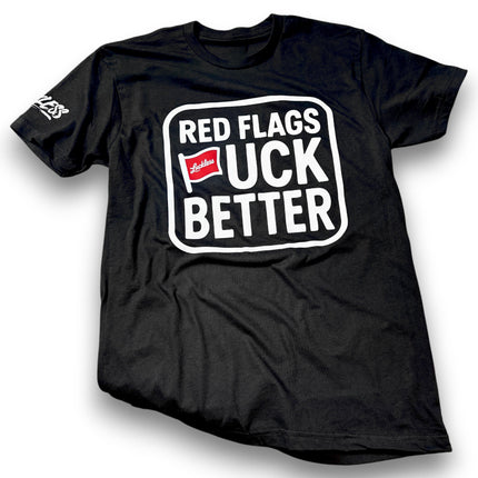 Red Flags Fuck Better Tee