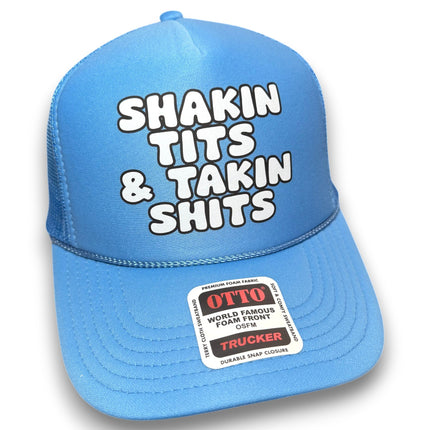 Shakin' Tits & Takin' Shits Trucker Hat
