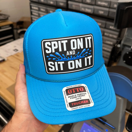 Spit On It and Sit On It Foam Trucker Hat