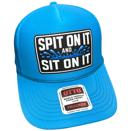 Spit On It and Sit On It Foam Trucker Hat
