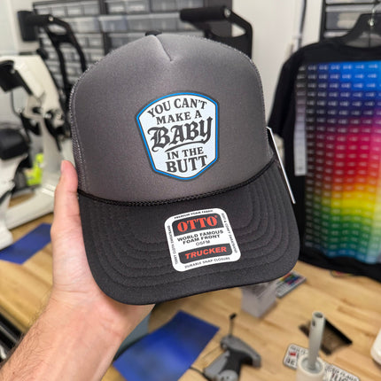 You Cant Make A Baby In The Butt Trucker Hat