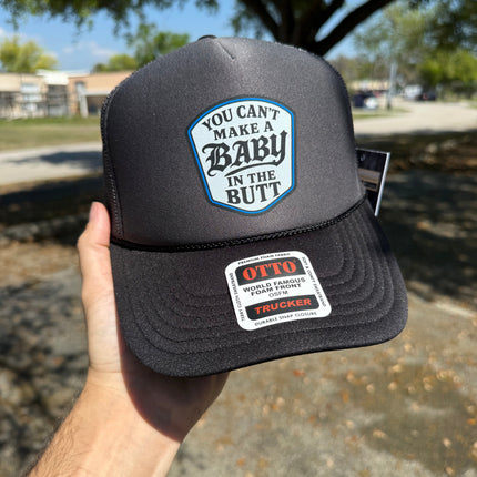 You Cant Make A Baby In The Butt Trucker Hat