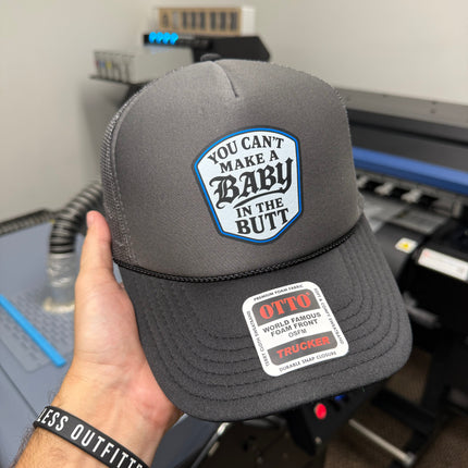 You Cant Make A Baby In The Butt Trucker Hat