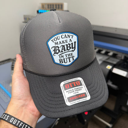 You Cant Make A Baby In The Butt Trucker Hat