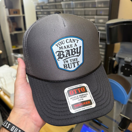 You Cant Make A Baby In The Butt Trucker Hat