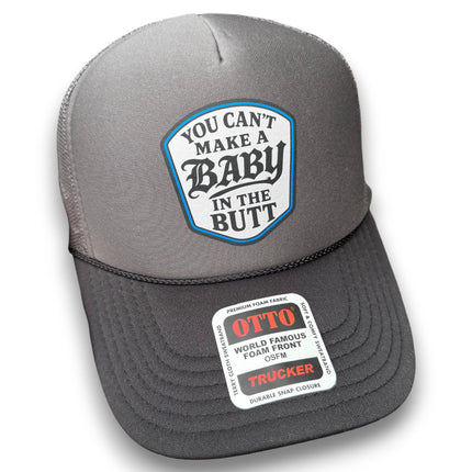You Cant Make A Baby In The Butt Trucker Hat