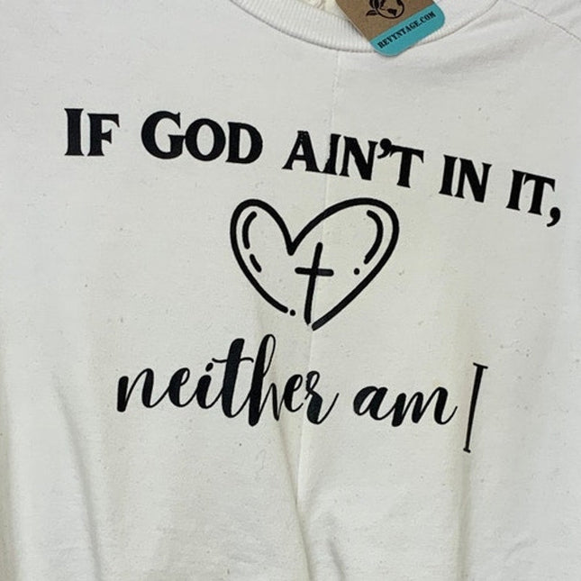 Upcycled Hand Printed Womens Medium If God Ain't In It Neither Am I Sweatshirt