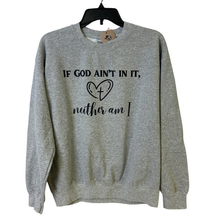 Upcycled Hand Printed Womens Medium If God Ain't In It Neither Am I Sweatshirt